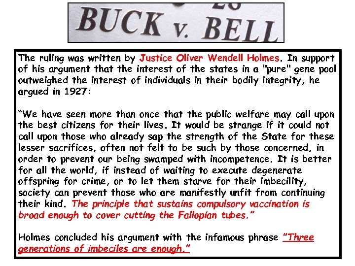 The ruling was written by Justice Oliver Wendell Holmes. In support of his argument