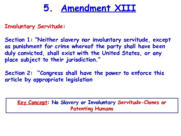 5. Amendment XIII Involuntary Servitude: Section 1: “Neither slavery nor involuntary servitude, except as