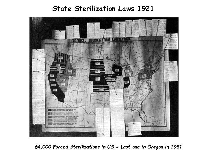 State Sterilization Laws 1921 64, 000 Forced Sterilizations in US - Last one in