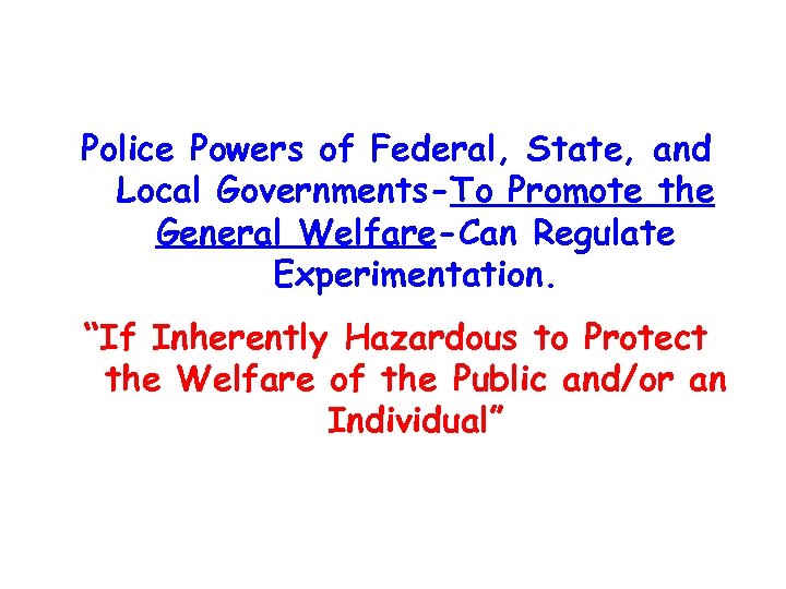 Police Powers of Federal, State, and Local Governments-To Promote the General Welfare-Can Regulate Experimentation.
