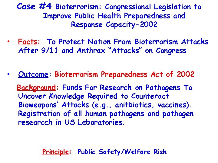 Case #4 Bioterrorism: Congressional Legislation to Improve Public Health Preparedness and Response Capacity-2002 •