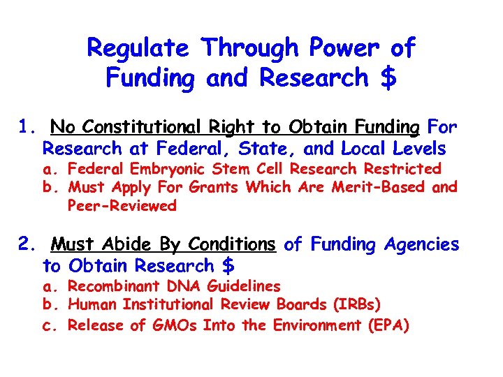 Regulate Through Power of Funding and Research $ 1. No Constitutional Right to Obtain
