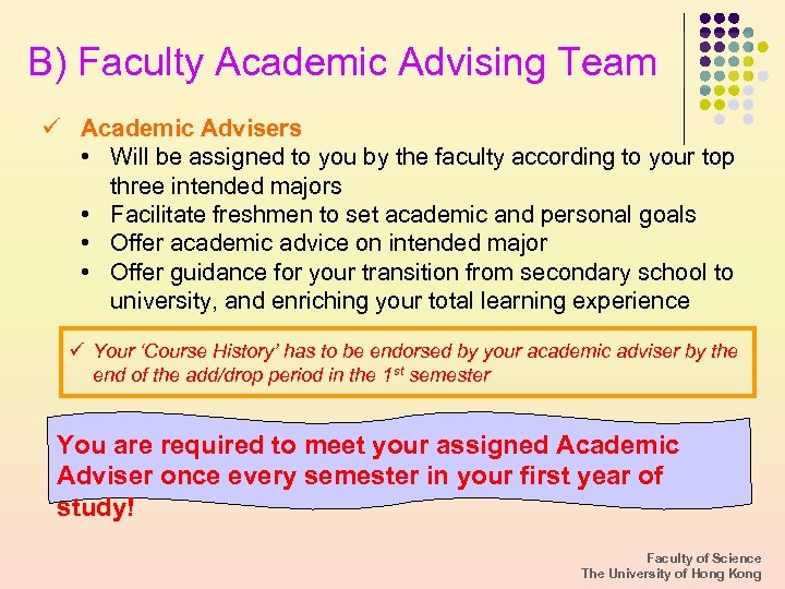 B) Faculty Academic Advising Team ü Academic Advisers • Will be assigned to you