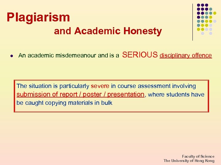 Plagiarism and Academic Honesty l An academic misdemeanour and is a SERIOUS disciplinary offence