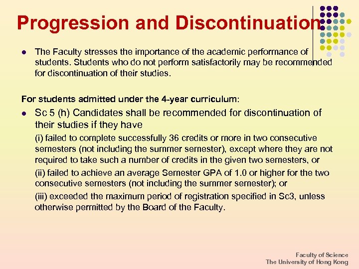 Progression and Discontinuation l The Faculty stresses the importance of the academic performance of
