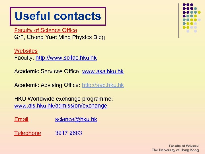 Useful contacts Faculty of Science Office G/F, Chong Yuet Ming Physics Bldg Websites Faculty: