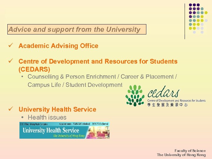 Advice and support from the University ü Academic Advising Office ü Centre of Development
