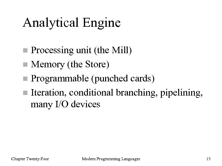 Analytical Engine Processing unit (the Mill) n Memory (the Store) n Programmable (punched cards)