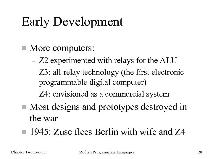 Early Development n More computers: – – – Z 2 experimented with relays for