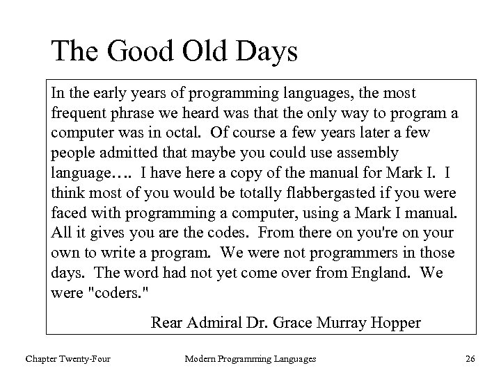 The Good Old Days In the early years of programming languages, the most frequent