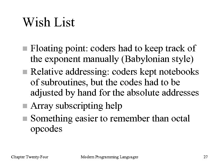 Wish List Floating point: coders had to keep track of the exponent manually (Babylonian