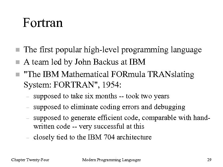 Fortran n The first popular high-level programming language A team led by John Backus