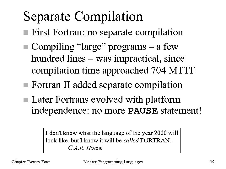 Separate Compilation First Fortran: no separate compilation n Compiling “large” programs – a few