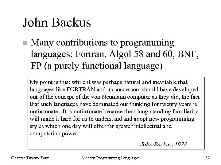 John Backus n Many contributions to programming languages: Fortran, Algol 58 and 60, BNF,