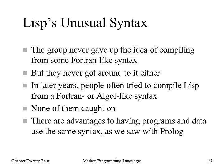 Lisp’s Unusual Syntax n n n The group never gave up the idea of