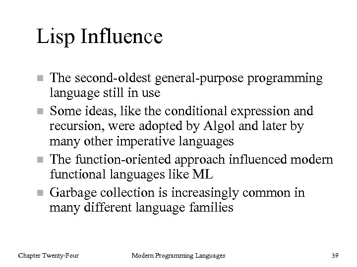 Lisp Influence n n The second-oldest general-purpose programming language still in use Some ideas,