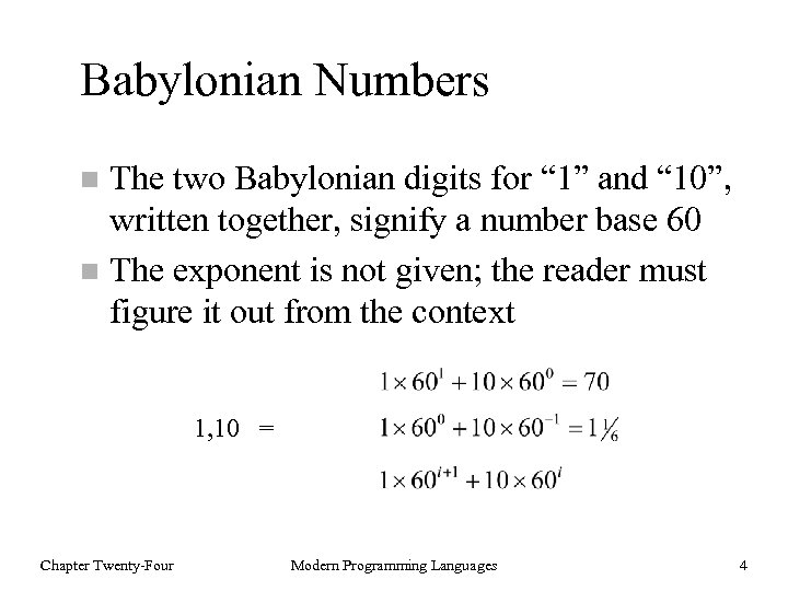 Babylonian Numbers The two Babylonian digits for “ 1” and “ 10”, written together,