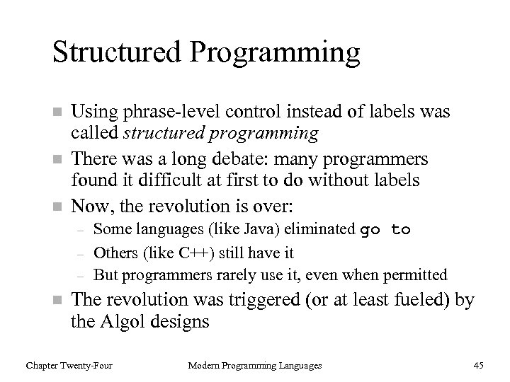 Structured Programming n n n Using phrase-level control instead of labels was called structured