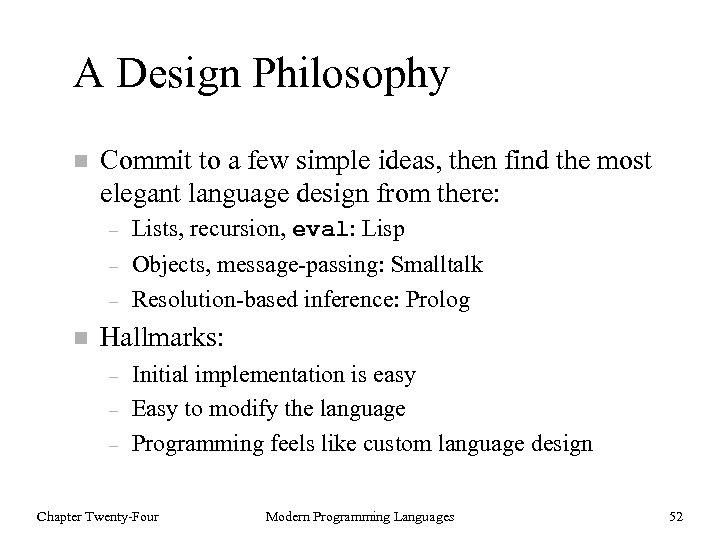 A Design Philosophy n Commit to a few simple ideas, then find the most