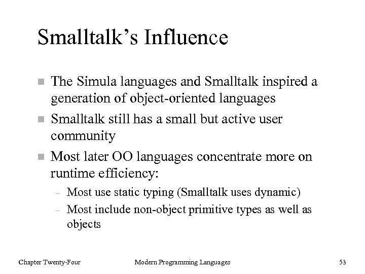 Smalltalk’s Influence n n n The Simula languages and Smalltalk inspired a generation of