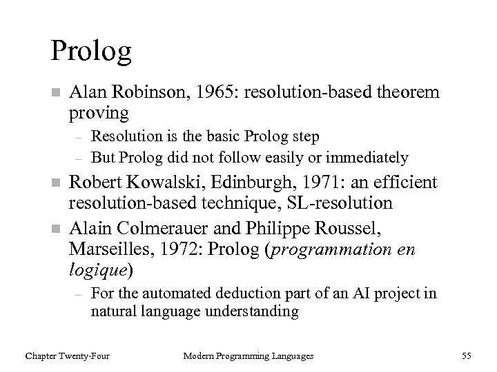 Prolog n Alan Robinson, 1965: resolution-based theorem proving – – n n Resolution is