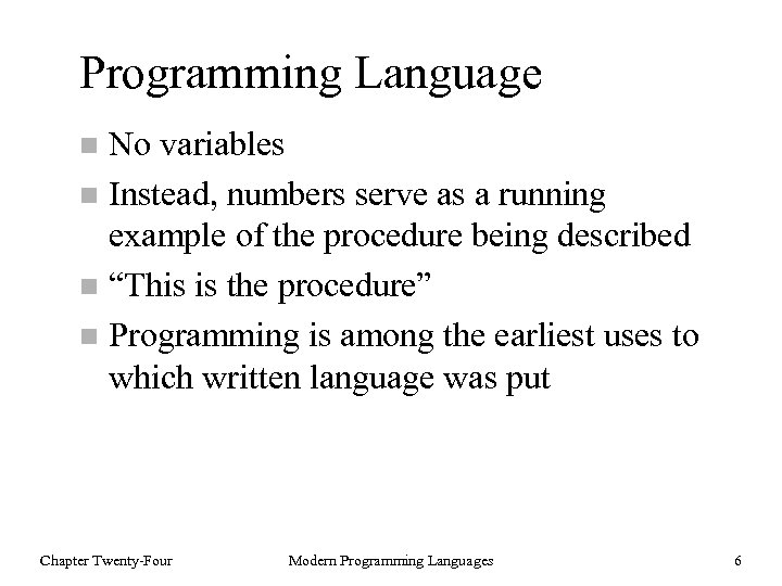 Programming Language No variables n Instead, numbers serve as a running example of the