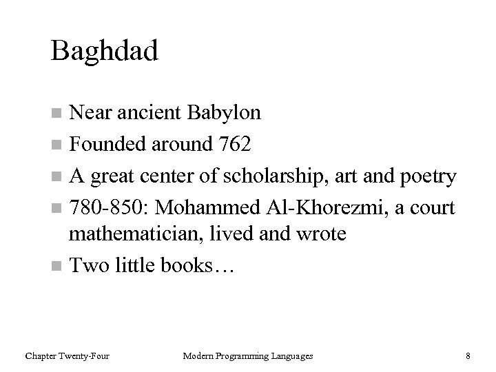 Baghdad Near ancient Babylon n Founded around 762 n A great center of scholarship,