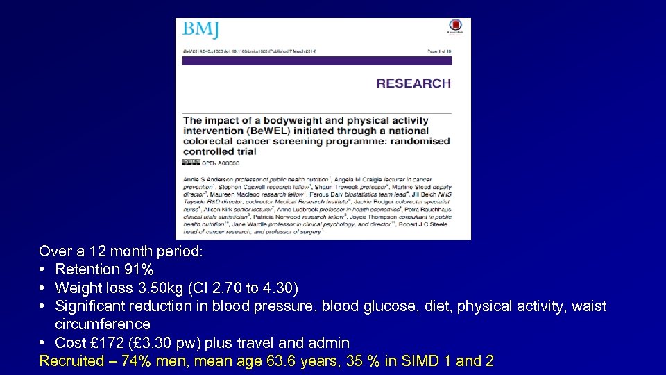  Over a 12 month period: • Retention 91% • Weight loss 3. 50