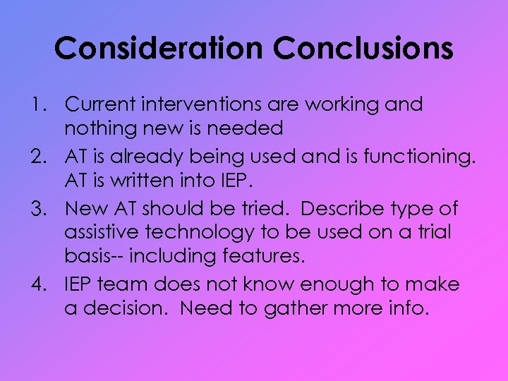 Consideration Conclusions 1. Current interventions are working and nothing new is needed 2. AT