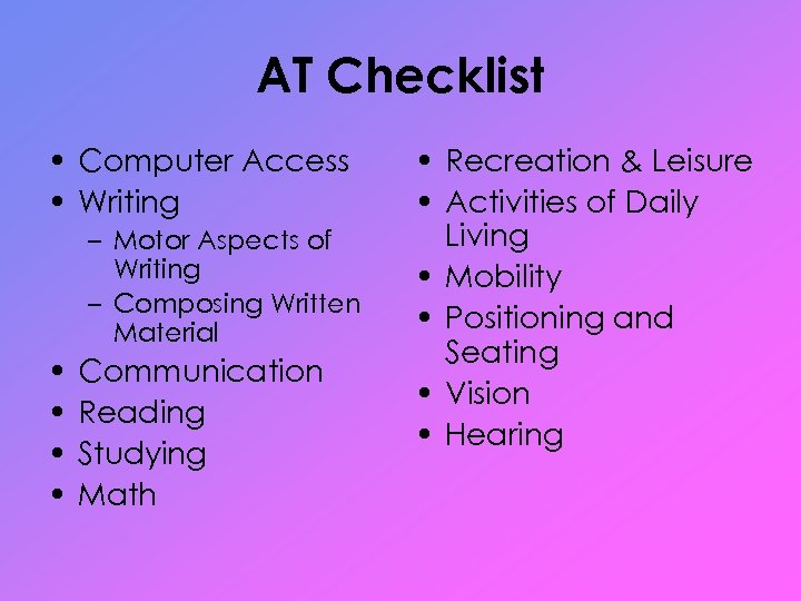 AT Checklist • Computer Access • Writing – Motor Aspects of Writing – Composing