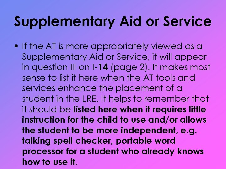 Supplementary Aid or Service • If the AT is more appropriately viewed as a