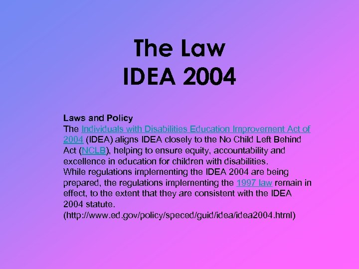 The Law IDEA 2004 Laws and Policy The Individuals with Disabilities Education Improvement Act