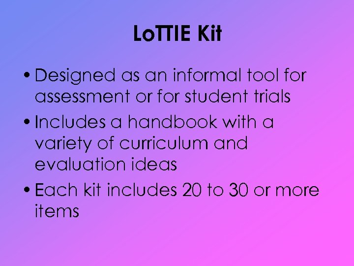 Lo. TTIE Kit • Designed as an informal tool for assessment or for student