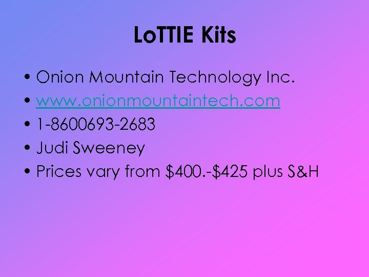 Lo. TTIE Kits • Onion Mountain Technology Inc. • www. onionmountaintech. com • 1