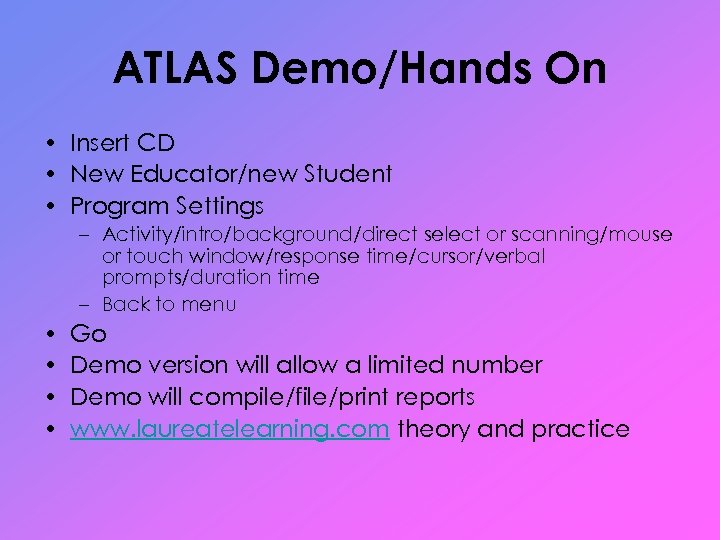 ATLAS Demo/Hands On • Insert CD • New Educator/new Student • Program Settings –