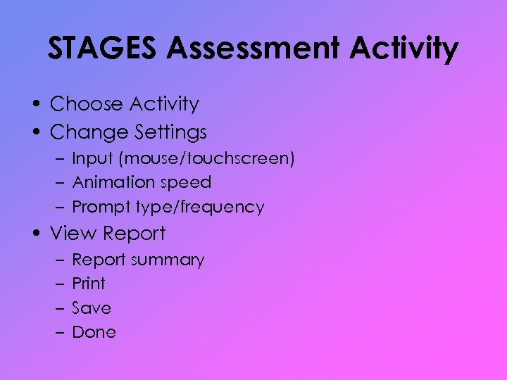 STAGES Assessment Activity • Choose Activity • Change Settings – Input (mouse/touchscreen) – Animation