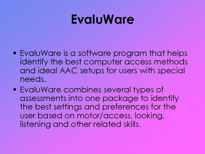 Evalu. Ware • Evalu. Ware is a software program that helps identify the best