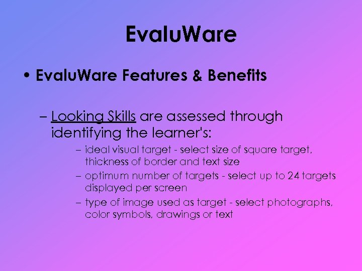 Evalu. Ware • Evalu. Ware Features & Benefits – Looking Skills are assessed through