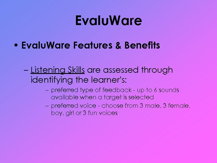 Evalu. Ware • Evalu. Ware Features & Benefits – Listening Skills are assessed through