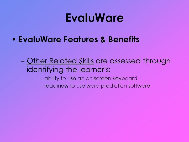 Evalu. Ware • Evalu. Ware Features & Benefits – Other Related Skills are assessed