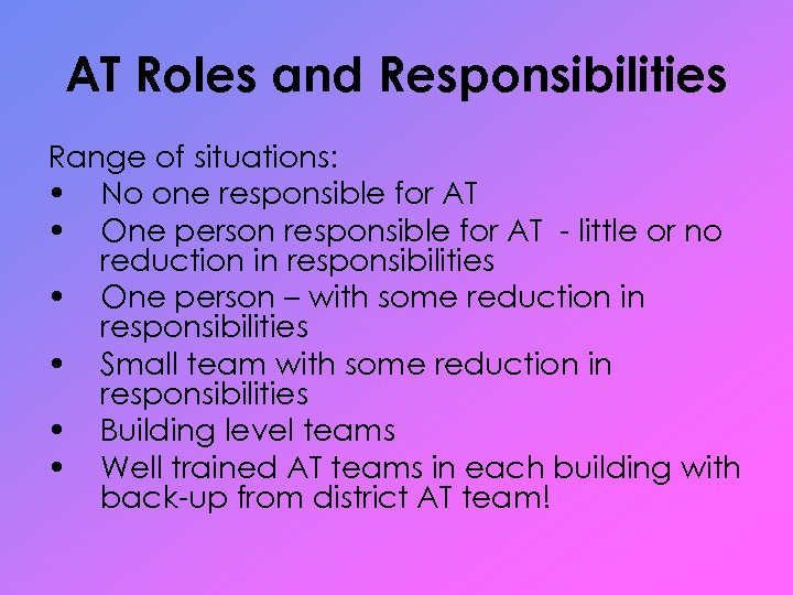 AT Roles and Responsibilities Range of situations: • No one responsible for AT •