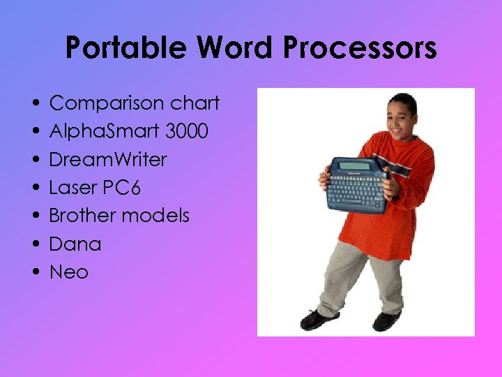 Portable Word Processors • • Comparison chart Alpha. Smart 3000 Dream. Writer Laser PC