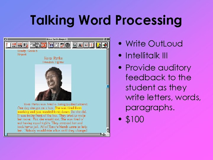 Talking Word Processing • Write Out. Loud • Intellitalk III • Provide auditory feedback