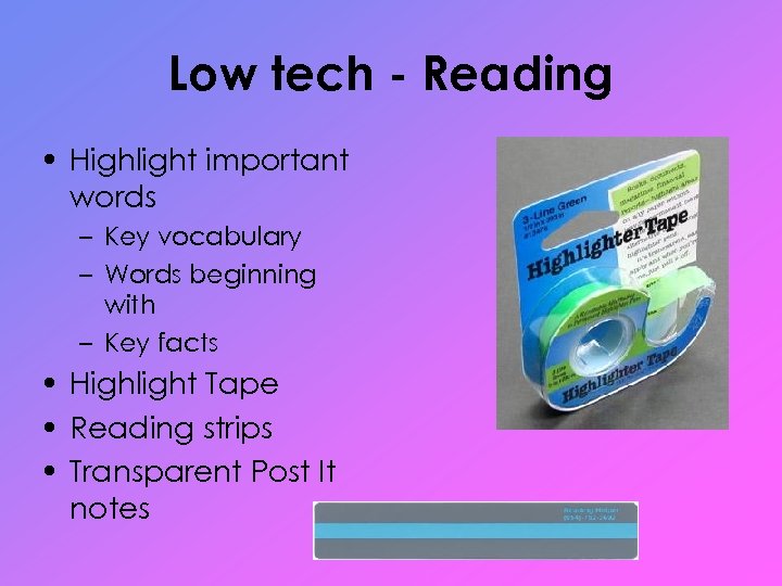 Low tech - Reading • Highlight important words – Key vocabulary – Words beginning