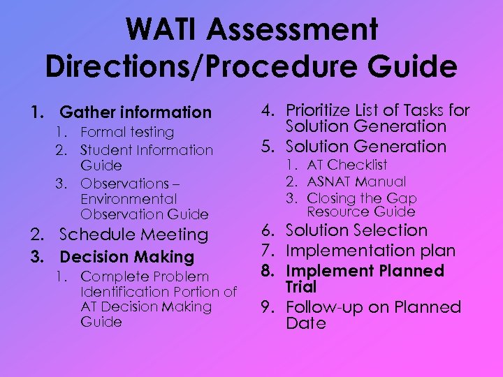 WATI Assessment Directions/Procedure Guide 1. Gather information 1. Formal testing 2. Student Information Guide