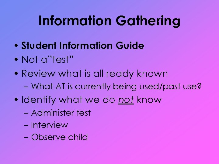 Information Gathering • Student Information Guide • Not a”test” • Review what is all