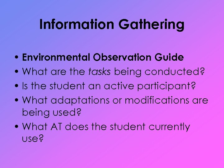 Information Gathering • Environmental Observation Guide • What are the tasks being conducted? •