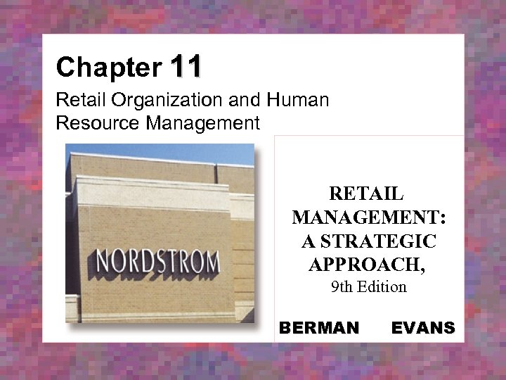 Chapter 11 Retail Organization and Human Resource Management RETAIL MANAGEMENT: A STRATEGIC APPROACH, 9