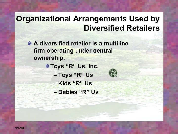 Organizational Arrangements Used by Diversified Retailers ¯ A diversified retailer is a multiline firm