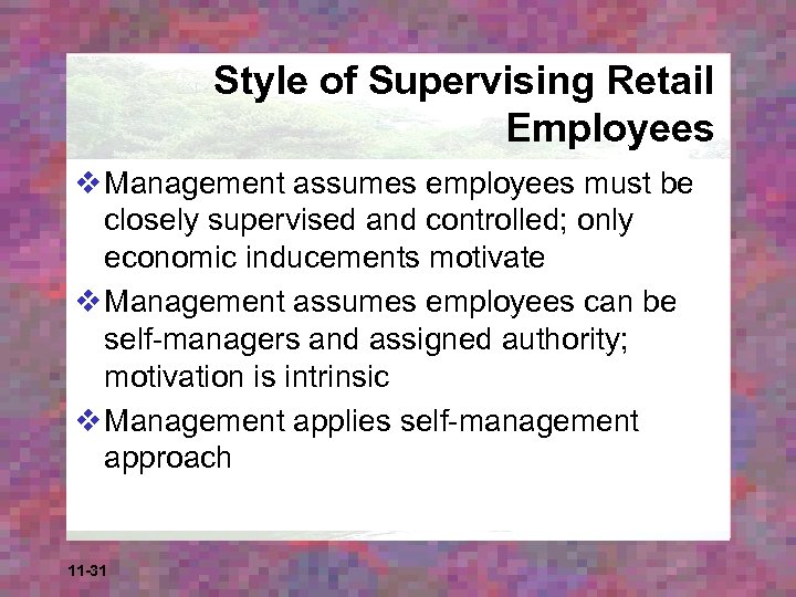 Style of Supervising Retail Employees v Management assumes employees must be closely supervised and